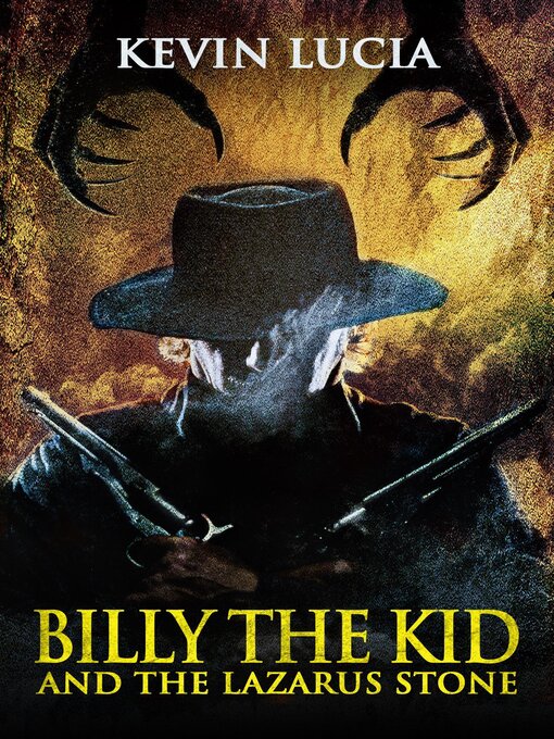 Title details for Billy the Kid and the Lazarus Stone by Kevin Lucia - Available